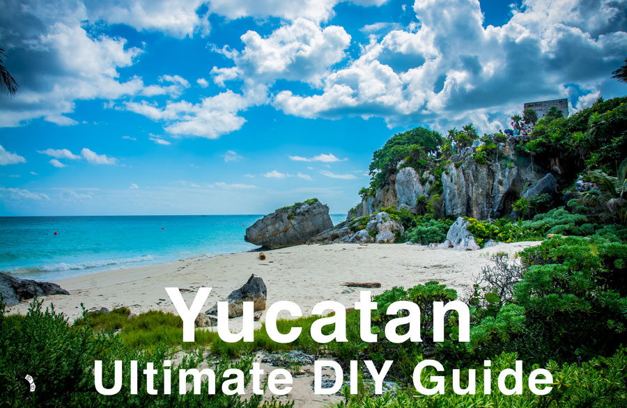 YUCATAN-Ultimate-DIY-Guide YUCATAN-Ultimate-DIY-Guide,Mexico backpacking itinerary
